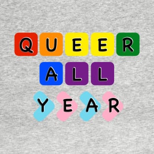 Queer all year T-Shirt